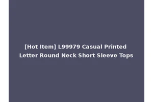 [Hot Item] L99979 Casual Printed Letter Round Neck Short Sleeve Tops
