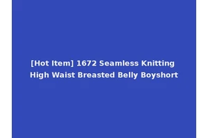 [Hot Item] 1672 Seamless Knitting High Waist Breasted Belly Boyshort