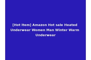 [Hot Item] Amazon Hot sale Heated Underwear Women Man Winter Warm Underwear