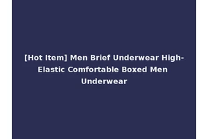 [Hot Item] Men Brief Underwear High-Elastic Comfortable Boxed Men Underwear