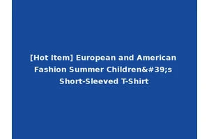 [Hot Item] European and American Fashion Summer Children's Short-Sleeved T-Shirt