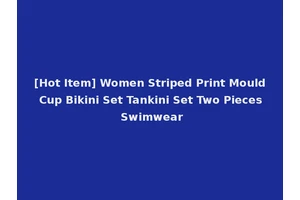 [Hot Item] Women Striped Print Mould Cup Bikini Set Tankini Set Two Pieces Swimwear
