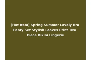 [Hot Item] Spring Summer Lovely Bra Panty Set Stylish Leaves Print Two Piece Bikini Lingerie