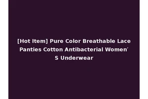 [Hot Item] Pure Color Breathable Lace Panties Cotton Antibacterial Women′ S Underwear