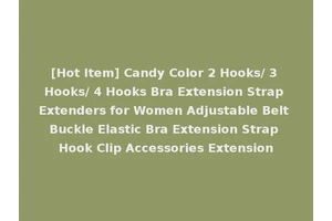 [Hot Item] Candy Color 2 Hooks/ 3 Hooks/ 4 Hooks Bra Extension Strap Extenders for Women Adjustable Belt Buckle Elastic Bra Extension Strap Hook Clip Accessories Extension