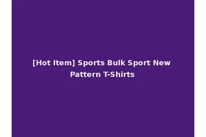[Hot Item] Sports Bulk Sport New Pattern T-Shirts