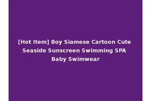 [Hot Item] Boy Siamese Cartoon Cute Seaside Sunscreen Swimming SPA Baby Swimwear