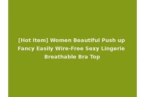 [Hot Item] Women Beautiful Push up Fancy Easily Wire-Free Sexy Lingerie Breathable Bra Top