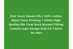 [Hot Item] Men's 100% Cotton Blank Flock Printing T Shirts High Quality Rib Crew Neck Normal Fitting Custom Logo Design Slim Fit T-Shirt for Men
