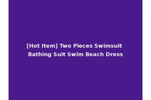 [Hot Item] Two Pieces Swimsuit Bathing Suit Swim Beach Dress