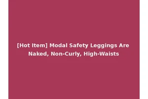 [Hot Item] Modal Safety Leggings Are Naked, Non-Curly, High-Waists