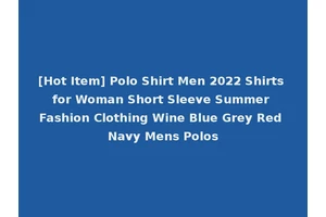 [Hot Item] Polo Shirt Men 2022 Shirts for Woman Short Sleeve Summer Fashion Clothing Wine Blue Grey Red Navy Mens Polos