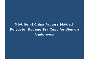 [Hot Item] China Factory Molded Polyester Sponge Bra Cups for Women Underwear