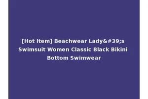 [Hot Item] Beachwear Lady's Swimsuit Women Classic Black Bikini Bottom Swimwear