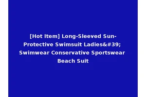 [Hot Item] Long-Sleeved Sun-Protective Swimsuit Ladies' Swimwear Conservative Sportswear Beach Suit