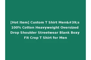 [Hot Item] Custom T Shirt Men's 100% Cotton Heavyweight Oversized Drop Shoulder Streetwear Blank Boxy Fit Crop T Shirt for Men