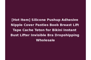 [Hot Item] Silicone Pushup Adhesive Nipple Cover Pasties Boob Breast Lift Tape Cache Teton for Bikini Instant Bust Lifter Invisible Bra Dropshipping Wholesale