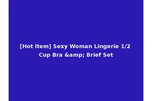 [Hot Item] Sexy Woman Lingerie 1/2 Cup Bra &amp; Brief Set