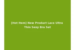 [Hot Item] New Product Lace Ultra Thin Sexy Bra Set