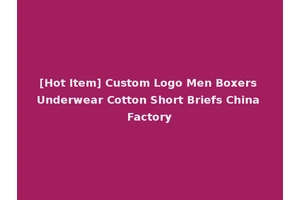 [Hot Item] Custom Logo Men Boxers Underwear Cotton Short Briefs China Factory