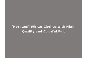 [Hot Item] Winter Clothes with High Quality and Colorful Suit