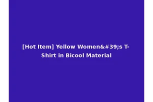 [Hot Item] Yellow Women's T-Shirt in Bicool Material