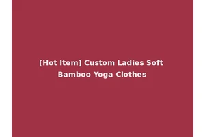 [Hot Item] Custom Ladies Soft Bamboo Yoga Clothes
