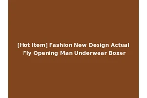 [Hot Item] Fashion New Design Actual Fly Opening Man Underwear Boxer