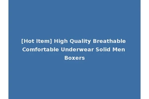 [Hot Item] High Quality Breathable Comfortable Underwear Solid Men Boxers