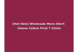 [Hot Item] Wholesale Mens Short Sleeve Cotton Print T Shirts