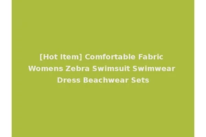 [Hot Item] Comfortable Fabric Womens Zebra Swimsuit Swimwear Dress Beachwear Sets