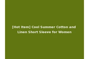 [Hot Item] Cool Summer Cotton and Linen Short Sleeve for Women