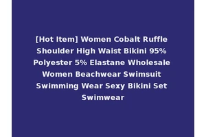 [Hot Item] Women Cobalt Ruffle Shoulder High Waist Bikini 95% Polyester 5% Elastane Wholesale Women Beachwear Swimsuit Swimming Wear Sexy Bikini Set Swimwear
