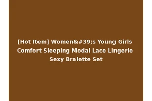 [Hot Item] Women's Young Girls Comfort Sleeping Modal Lace Lingerie Sexy Bralette Set