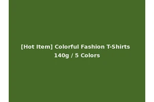 [Hot Item] Colorful Fashion T-Shirts 140g / 5 Colors