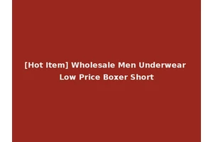[Hot Item] Wholesale Men Underwear Low Price Boxer Short