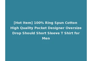 [Hot Item] 100% Ring Spun Cotton High Quality Pocket Designer Oversize Drop Should Short Sleeve T Shirt for Men