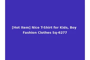 [Hot Item] Nice T-Shirt for Kids, Boy Fashion Clothes Sq-6277