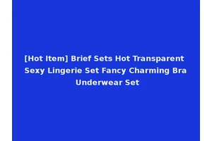 [Hot Item] Brief Sets Hot Transparent Sexy Lingerie Set Fancy Charming Bra Underwear Set