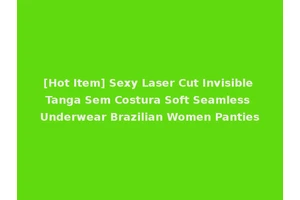 [Hot Item] Sexy Laser Cut Invisible Tanga Sem Costura Soft Seamless Underwear Brazilian Women Panties