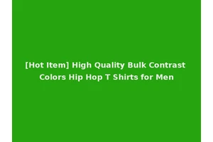 [Hot Item] High Quality Bulk Contrast Colors Hip Hop T Shirts for Men