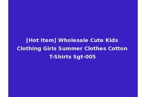 [Hot Item] Wholesale Cute Kids Clothing Girls Summer Clothes Cotton T-Shirts Sgt-005