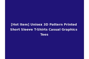 [Hot Item] Unisex 3D Pattern Printed Short Sleeve T-Shirts Casual Graphics Tees