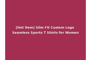[Hot Item] Slim Fit Custom Logo Seamless Sports T Shirts for Women