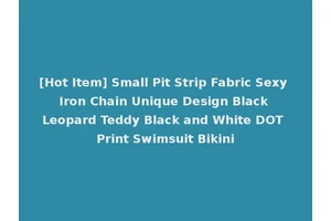 [Hot Item] Small Pit Strip Fabric Sexy Iron Chain Unique Design Black Leopard Teddy Black and White DOT Print Swimsuit Bikini
