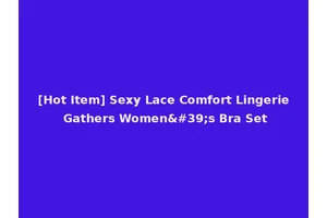 [Hot Item] Sexy Lace Comfort Lingerie Gathers Women's Bra Set