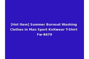 [Hot Item] Summer Burnout Washing Clothes in Man Sport Knitwear T-Shirt Fw-8679