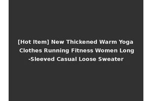 [Hot Item] New Thickened Warm Yoga Clothes Running Fitness Women Long-Sleeved Casual Loose Sweater