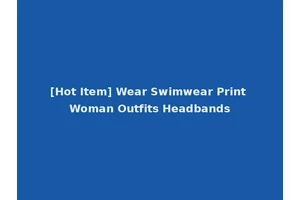 [Hot Item] Wear Swimwear Print Woman Outfits Headbands