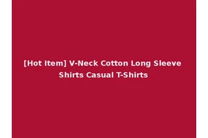 [Hot Item] V-Neck Cotton Long Sleeve Shirts Casual T-Shirts